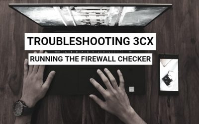 Troubleshooting with the 3CX Firewall Checker