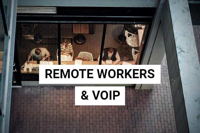 VoIP Assisting Remote Workers